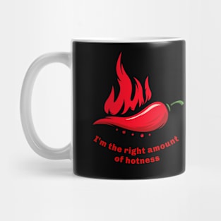 I'm the right amount of hotness Mug